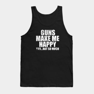 Guns make me happy Tank Top